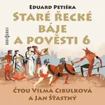 Staré řecké báje a pověsti 6 - Eduard Petiška - audiokniha