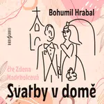 Svatby v domě - Bohumil Hrabal - audiokniha
