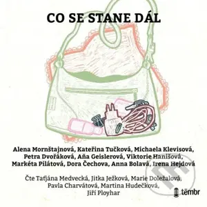 Co se stane dál - Michaela Klevisová, Petra Dvořáková, Kateřina Tučková, Irena Hejdová, Anna Bolavá, Dora Čechova, Alena Mornštajnová, Aňa Geislerová…