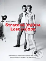Stratená m(ÓDA)/Lost m(ODE) (Odevná kultúra na Slovensku v rokoch 1945-1989 / Clothing Culture in Slovakia from 1945 to 1989) - kniha z kategorie Móda