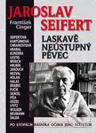 Jaroslav Seifert: Laskavě neústupný pěvec - František Cinger - kniha z kategorie Životopisy