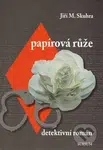Papírová růže - Jiří M. Skuhra - kniha z kategorie Detektivky, thrillery a horory