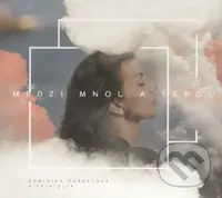 Dominika Gurbaľová: Medzi mnou a tebou - Dominika Gurbaľová