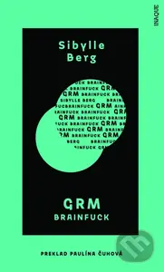 GRM (Brainfuck) - Sibylle Berg - kniha z kategorie Společenská beletrie