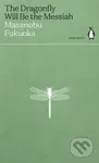 The Dragonfly Will Be the Messiah - Masanobu Fukuoka - kniha z kategorie Humanitní a společenské vědy