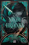 Nikdy hrdinka - Vanessa Len, Eevien Tan (ilustrátor)