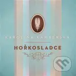 Karolína Kamberská: Hořkosladce - Karolína Kamberská