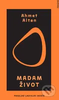 Madam Život - Ahmet Altan - kniha z kategorie Společenská beletrie