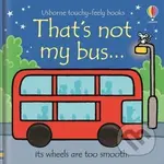 That´s not my bus... (its wheels are too smooth) - Fiona Watt