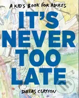 It's Never Too Late - Dallas Clayton - kniha z kategorie Beletrie