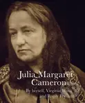 Julia Margaret Cameron - Julia Margaret Cameron, Virginia Woolf, Roger Fry - kniha z kategorie Fotografie