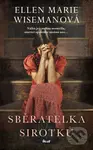 Sběratelka sirotků - Ellen Marie Wiseman