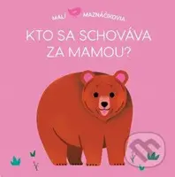 Kto sa schováva za mamou? (Malí maznáčikovia) - Lucie Brunelliére - kniha z kategorie Naučné knihy