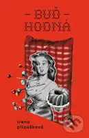 Buď hodná - Irena Piloušková - kniha z kategorie Společenská beletrie