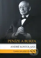 Peníze a burza (Umění, jak přijít k bohatství) - André Kostolany - kniha z kategorie Finance