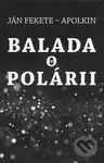 Balada o Polárii - Ján Apolkin - Fekete - kniha z kategorie Společenská beletrie