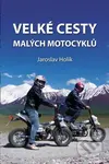 Velké cesty malých motocyklů - Jaroslav Holík - kniha z kategorie Cestopisy