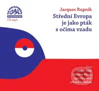 Střední Evropa je jako pták s očima vzadu - Jacques Rupnik - audiokniha z kategorie Historie