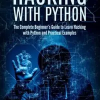 Hacking with Python (The Complete Beginner's guide to learn hacking with Python, and Practical examples) - kniha z kategorie Počítače a internet