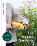 The Modern Gardener (A practical guide to gardening creatively, productively and sustainably) - kniha z kategorie Dům, byt a zahrada