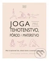 Joga pre tehotenstvo, pôrod a materstvo (Ako si zachovať silu, získať istotu a vyvarovať sa stresu) - kniha z kategorie Individuální sporty