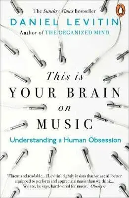 This is Your Brain on Music - Daniel J. Levitin