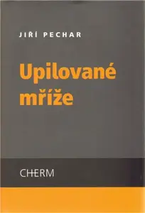 Upilované mříže - Jiří Pechar, Jana Majcherová