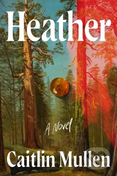 Heather (A Novel) - Caitlin Mullen,Heather (A Novel) - Caitlin Mullen