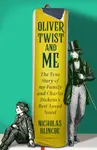 Oliver Twist & Me - Blincoe Nicholas