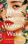 When Sleeping Women Wake - Emma Pei Yin