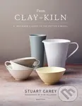 From Clay to Kiln (A Beginner’s Guide to the Potter’s Wheel) - Stuart Carey