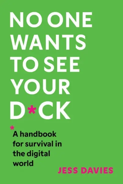 No One Wants to See Your D*ck - Jess Davies