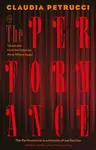The Performance - Claudia Petrucci