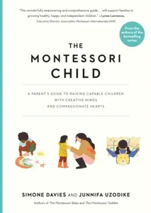 The Montessori Child - Simone Davies, Junnifa Uzodike