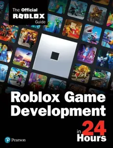 Roblox Game Development in 24 Hours - Official Roblox Books