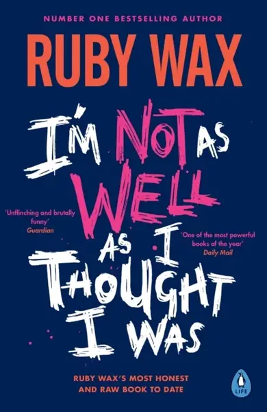Iâ€™m Not as Well as I Thought I Was - Ruby Wax