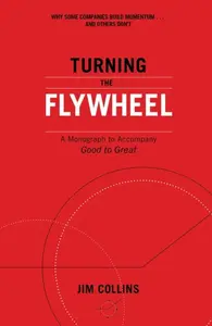 Turning the Flywheel - Jim Collins