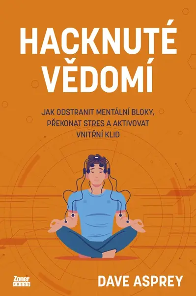 Hacknuté vědomí - Dave Asprey