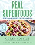 Real Superfoods - Ocean Robbins, Nichole, MS RDN, MS, RDN Dandrea-Russert
