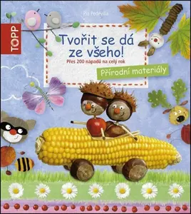 TOPP Tvořit se dá ze všeho! - Pia Pedevilla