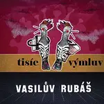 Vasilův Rubáš – Tisíc výmluv