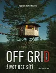 Kniha: Off Grid Life - Život bez sítí od Huntington Foster