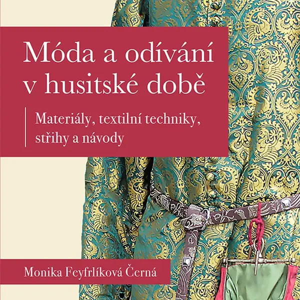 Kniha: Móda a odívání v husitské době od Černá-Feyfrlíková Monika