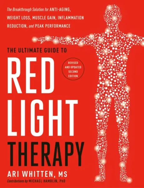 The Ultimate Guide to Red Light Therapy - Ari Whitten