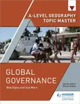 A-level Geography Topic Master: Global Governance - Bob Digby, Sue Warn