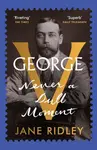 George V - Jane Ridley