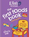 Ella's Kitchen: The First Foods Book - Ella's Kitchen