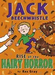 Jack Beechwistle: Rise of The Hairy Horror - Kes Gray