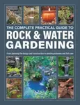 The Complete Practical Guide to Rock & Water Gardening - Peter Robinson