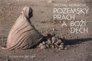 Pozemský prach a Boží dech - Jan Kadlec, Michal Horáček